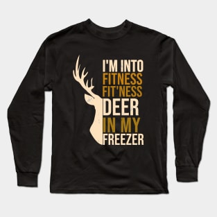 Hunting I'm Into Fitness Fit'ness Deer In My Freezer Long Sleeve T-Shirt